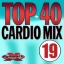 Top 40 Cardio Mix 19