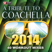 A Tribute to Coachella 2014 - 40 Workout Mixes 